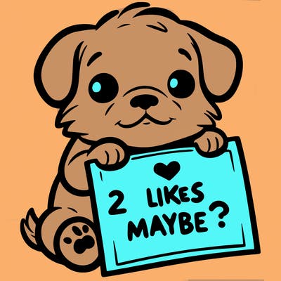 a puppy holding a sign that says 2 likes maybe?