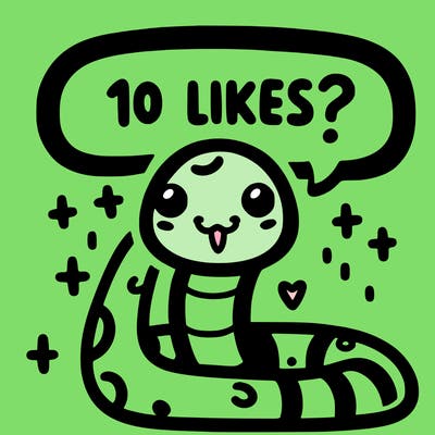 cute snake saying "10 likes?"