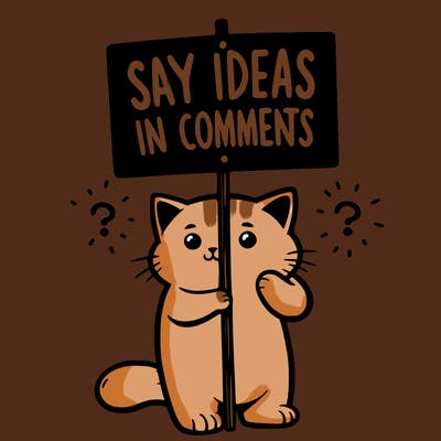 cat holding sign that says say ideas in comments