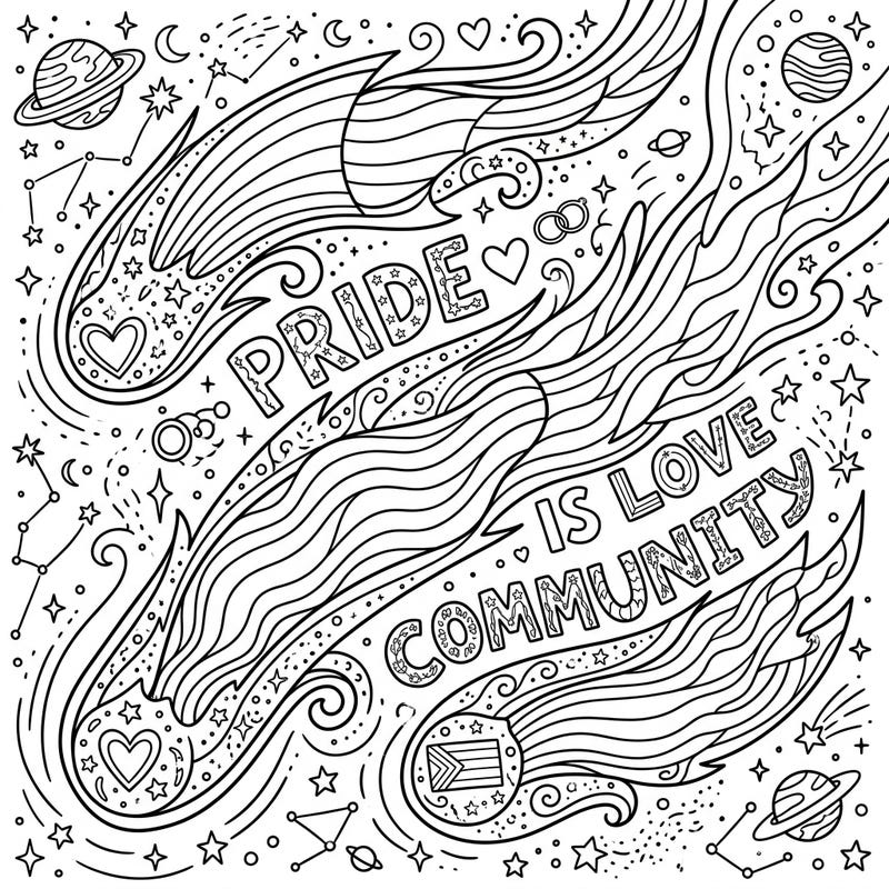 Embark on a celestial journey celebrating love and diversity with this unique coloring page. Featuring majestic Kuiper Belt Comets and the powerful message 'PRIDE IS LOVE COMMUNITY' amidst a starry expanse.
