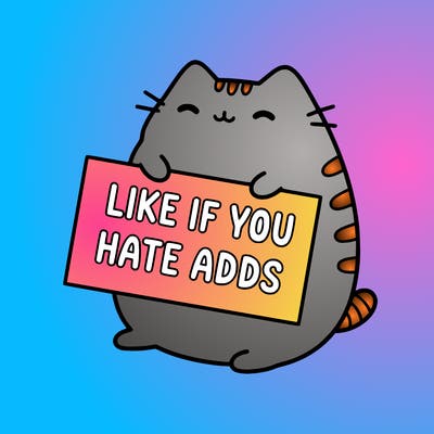 a kawii pusheen cat holding a sign that says like if you hate adds