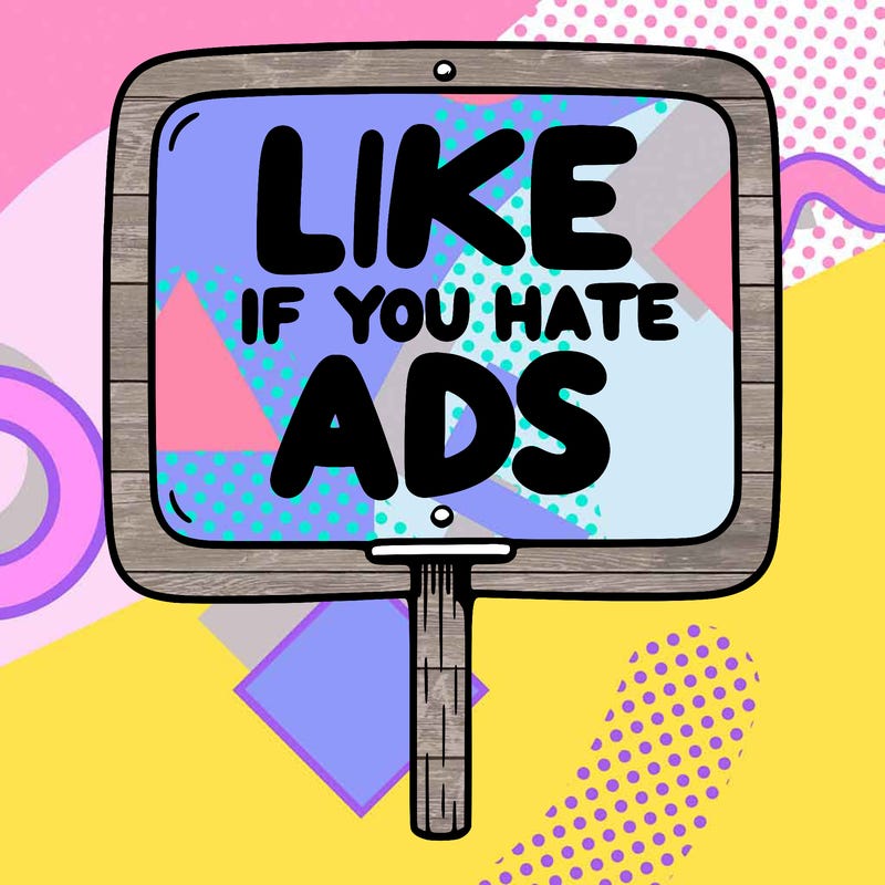 a sign that says like if you hate ads
