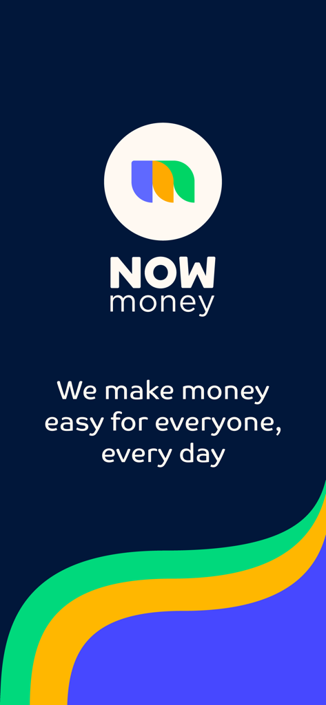 NOW Money mobile app splash screen featuring the company logo and slogan We make money easy for everyone every day
