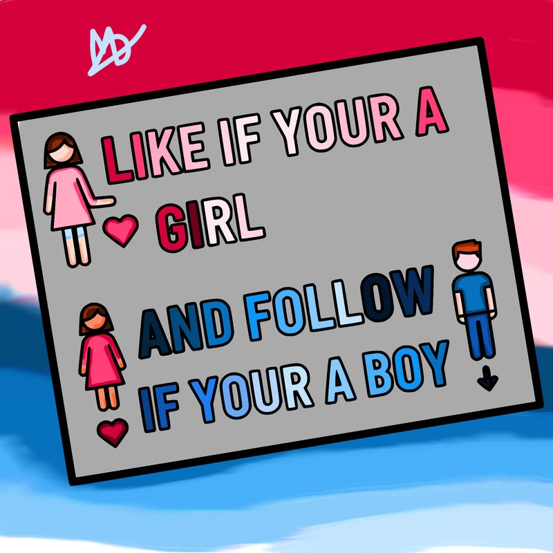 like if your a girl and follow if your a boy