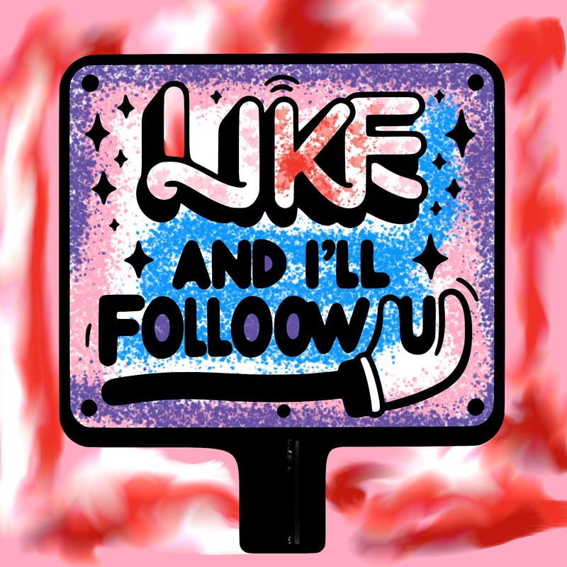 sighn that sais like and ill follow u