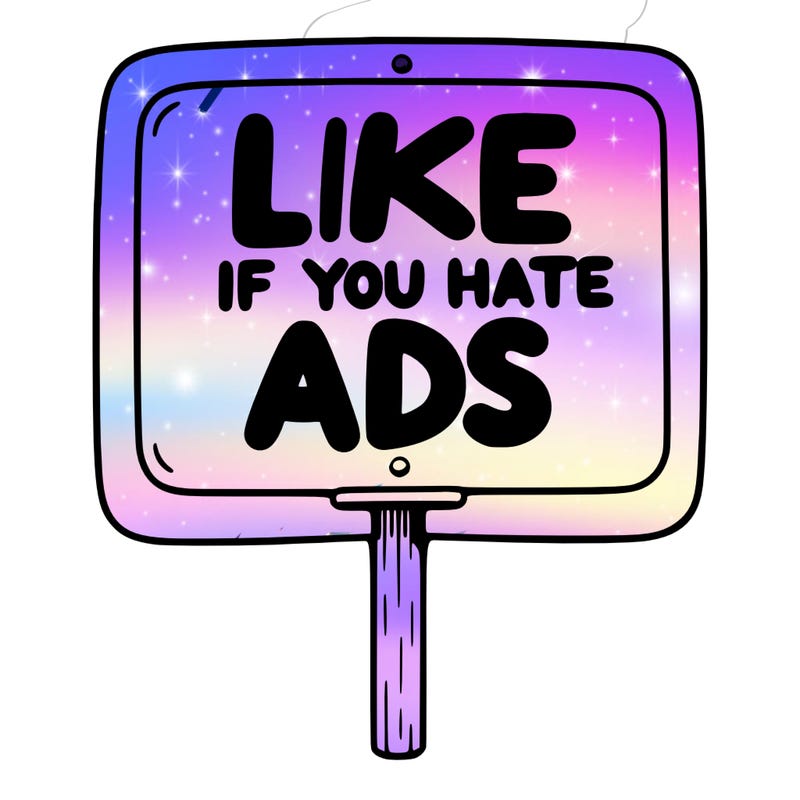 a sign that says like if you hate ads
