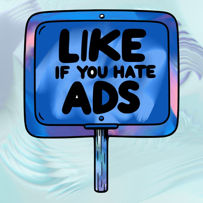 a sign that says like if you hate ads