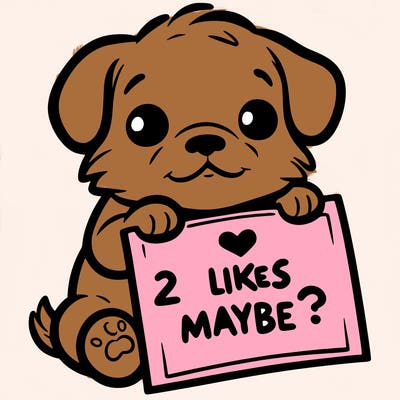 a puppy holding a sign that says 2 likes maybe?