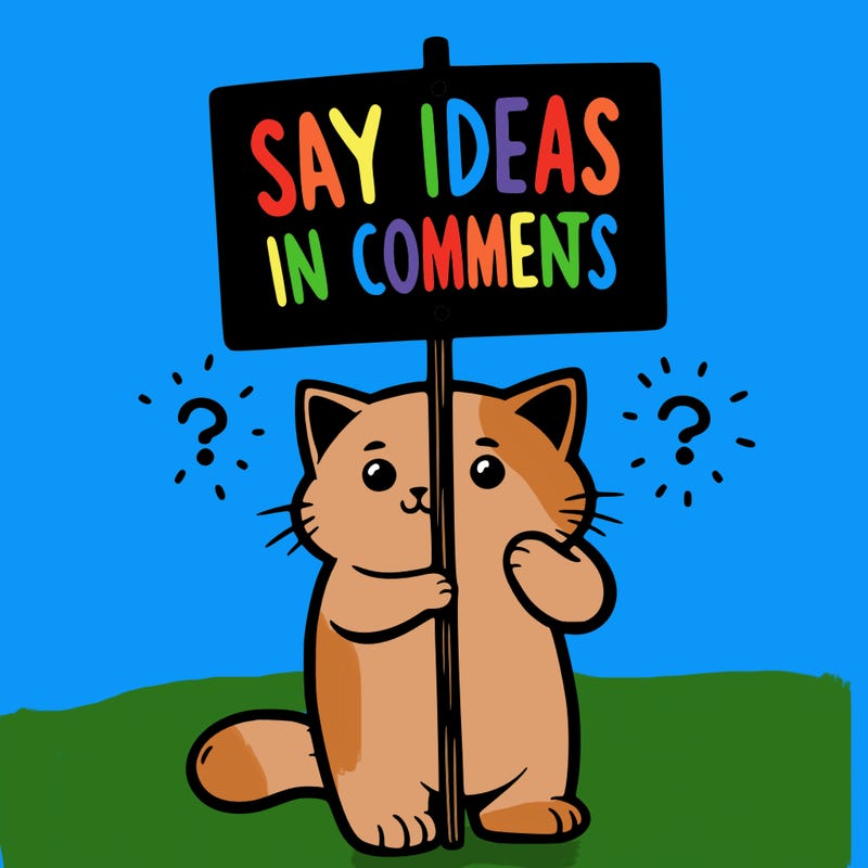 cat holding sign that says say ideas in comments