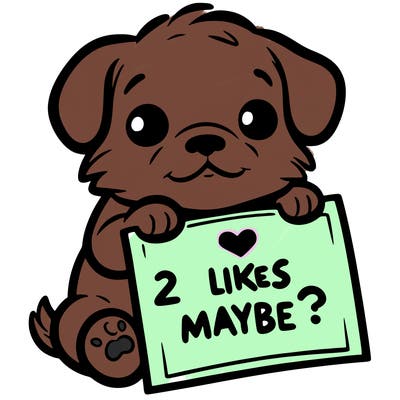 a puppy holding a sign that says 2 likes maybe?