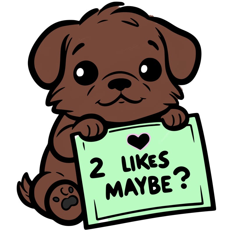 a puppy holding a sign that says 2 likes maybe?