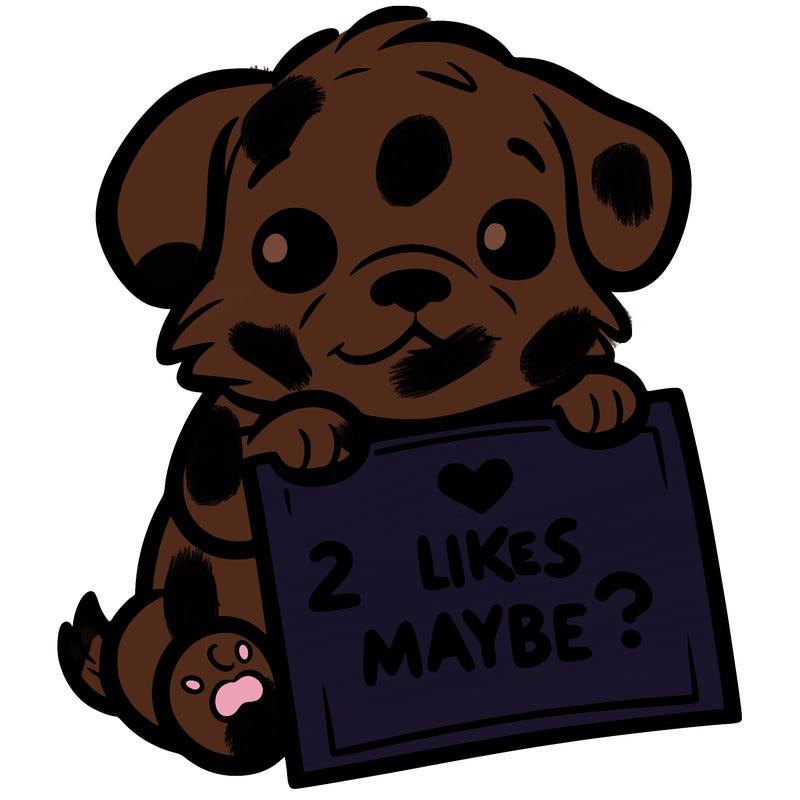a puppy holding a sign that says 2 likes maybe?