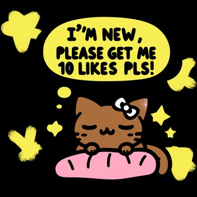 kitty taking a nap dream talking and saying "i'm new, please get me at least 10 likes pls!!"