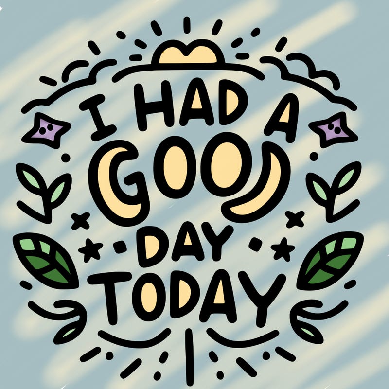 i have a good day today too