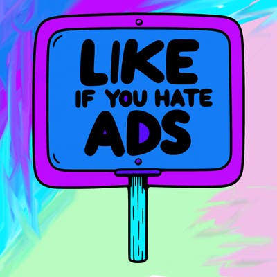 a sign that says like if you hate ads