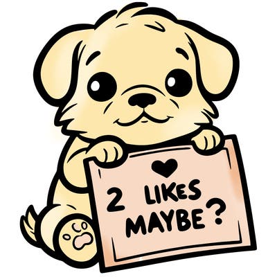 a puppy holding a sign that says 2 likes maybe?