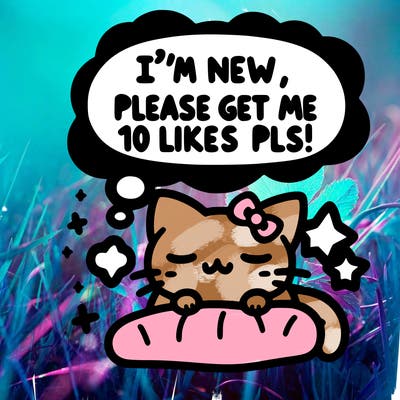 kitty taking a nap dream talking and saying "i'm new, please get me at least 10 likes pls!!"