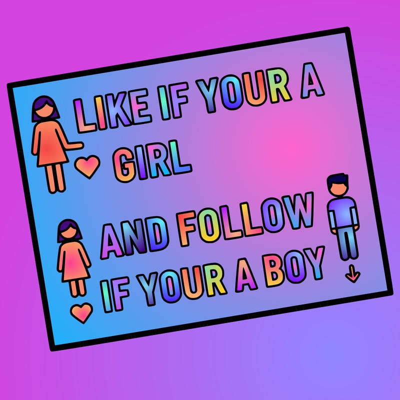 like if your a girl and follow if your a boy