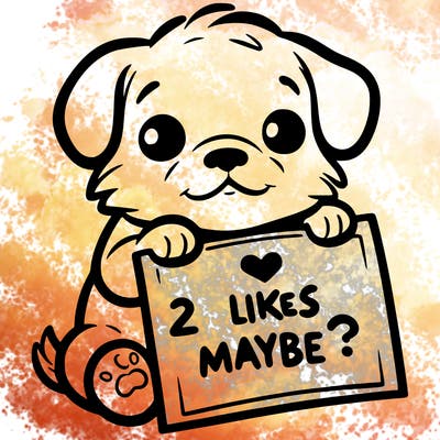 a puppy holding a sign that says 2 likes maybe?