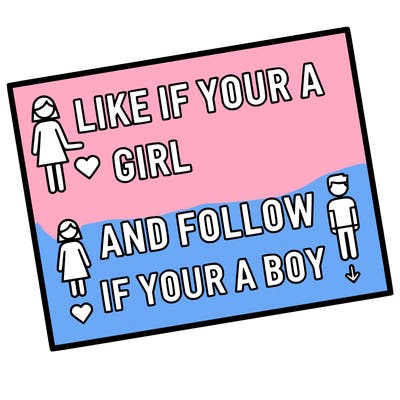 like if your a girl and follow if your a boy