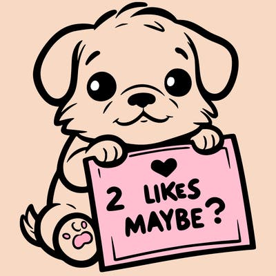 a puppy holding a sign that says 2 likes maybe?