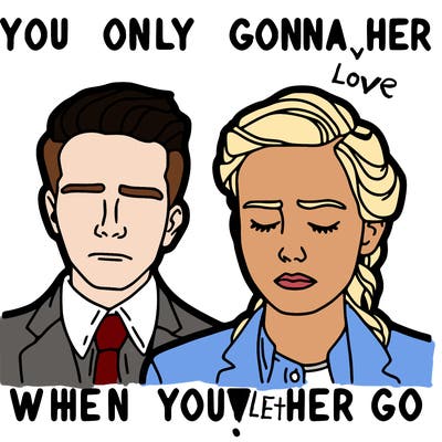 you only gonna love her when you let her go