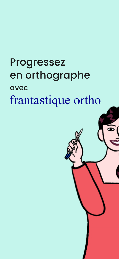 Frantastique Orthographe - Einführungsbildschirm der Frantastique Orthographe App mit einer illustrierten Frau mit einem Stift und Text über die Verbesserung der französischen Rechtschreibung