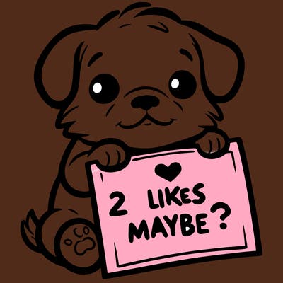 a puppy holding a sign that says 2 likes maybe?