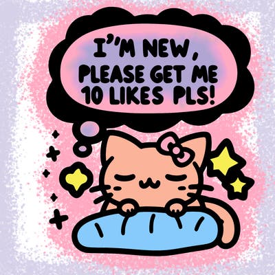 kitty taking a nap dream talking and saying "i'm new, please get me at least 10 likes pls!!"
