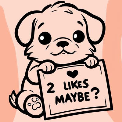 a puppy holding a sign that says 2 likes maybe?