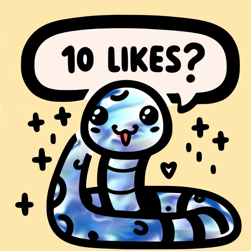 cute snake saying "10 likes?"