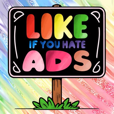 a sign that says like if you hate ads