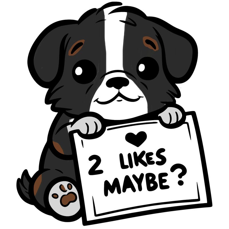a puppy holding a sign that says 2 likes maybe?