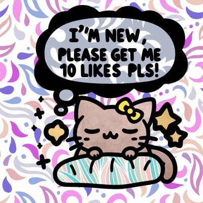 kitty taking a nap dream talking and saying "i'm new, please get me at least 10 likes pls!!"