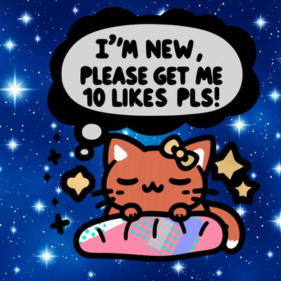 kitty taking a nap dream talking and saying "i'm new, please get me at least 10 likes pls!!"