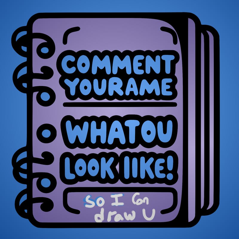 note book that says comment your name what you look like!(like as well)