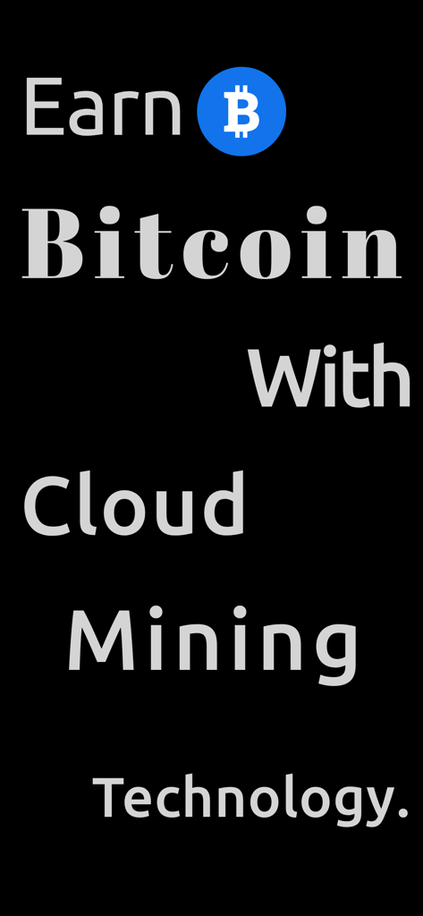 Introductory screen with text saying Earn Bitcoin With Cloud Mining Technology and a Bitcoin logo