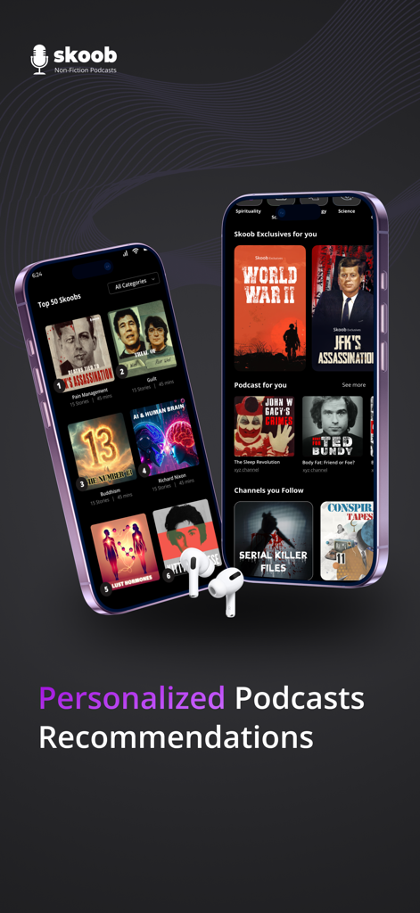 Skoob: NonFiction Podcasts - Two iPhones displaying the Skoob non-fiction podcast app interface with personalized recommendations and wireless earbuds.