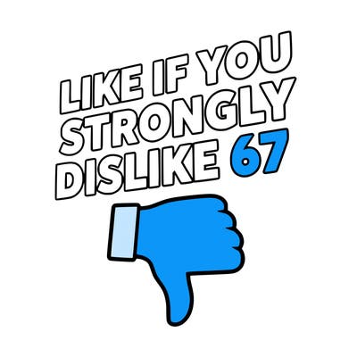 like if you strongly dislike 67