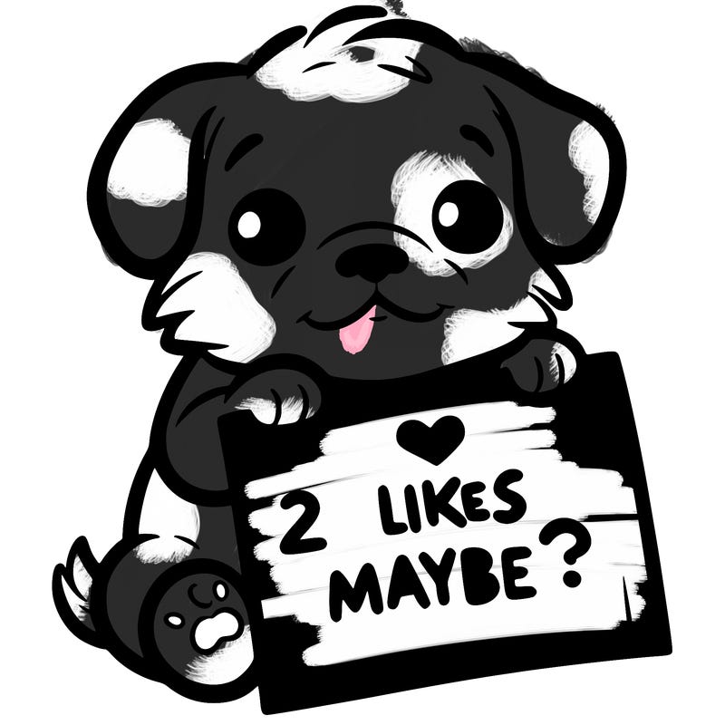 a puppy holding a sign that says 2 likes maybe?