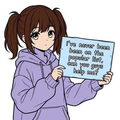 a cute anime girl with a sign saying  i’ve never been on the popular list, can you guys help me?