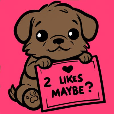 a puppy holding a sign that says 2 likes maybe?