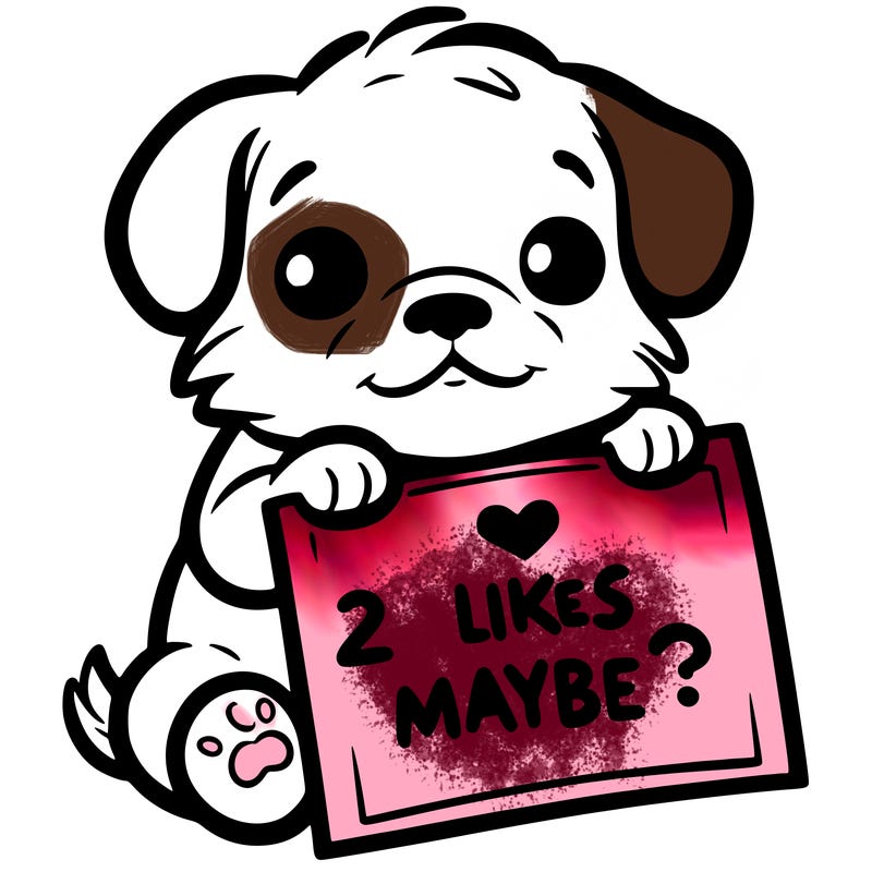 a puppy holding a sign that says 2 likes maybe?