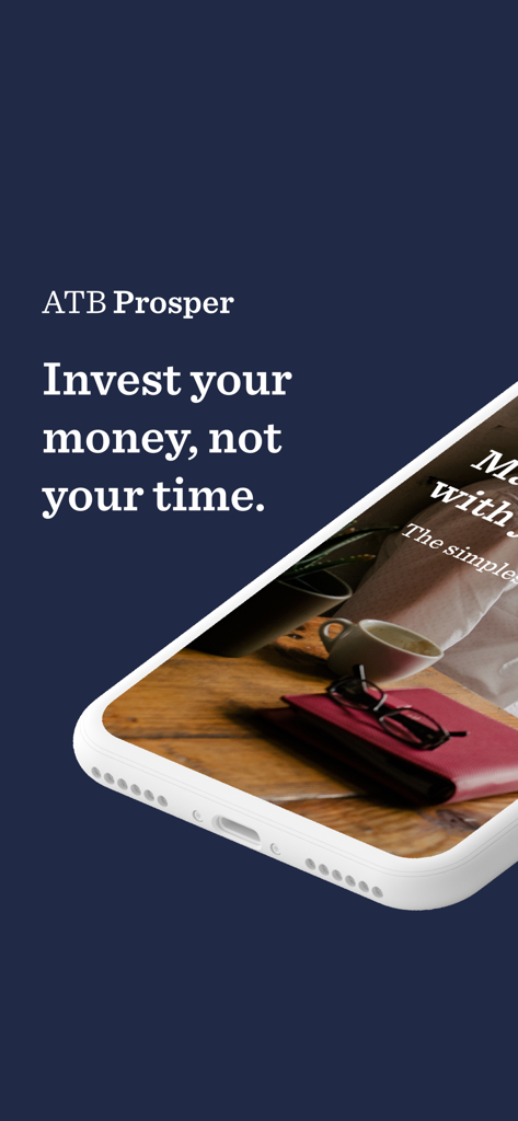 ATB Prosper Dashboard - Tela de marketing para o aplicativo ATB Prosper com o slogan Invista seu dinheiro, não seu tempo.
