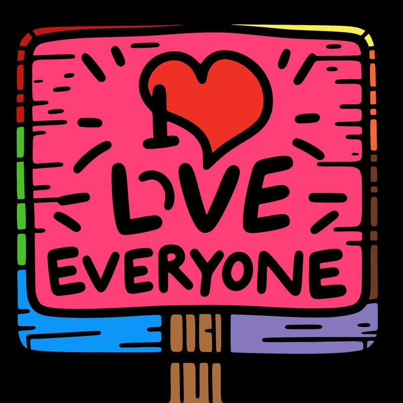 a sign with the words i love everyone