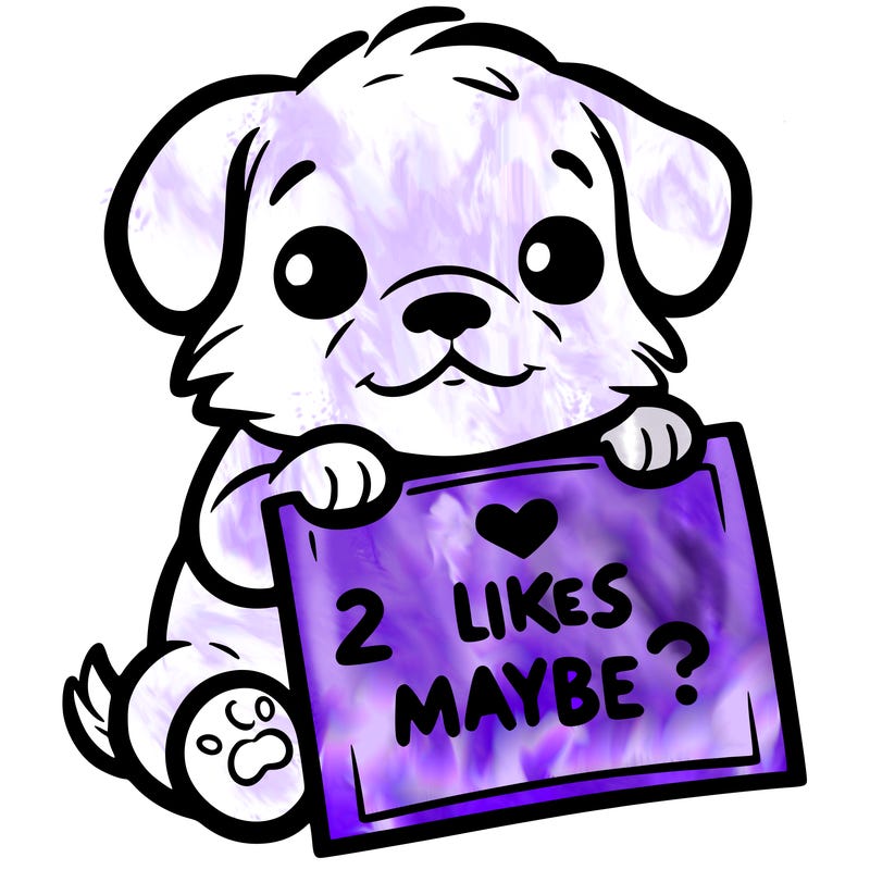a puppy holding a sign that says 2 likes maybe?