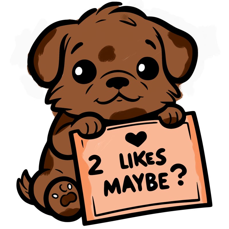 a puppy holding a sign that says 2 likes maybe?
