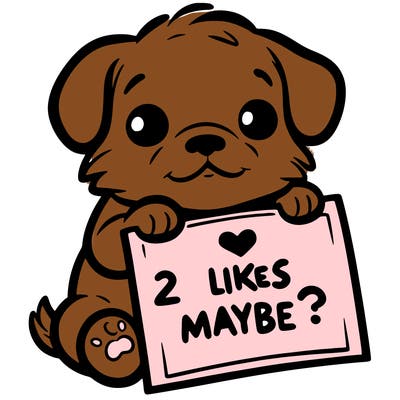 a puppy holding a sign that says 2 likes maybe?