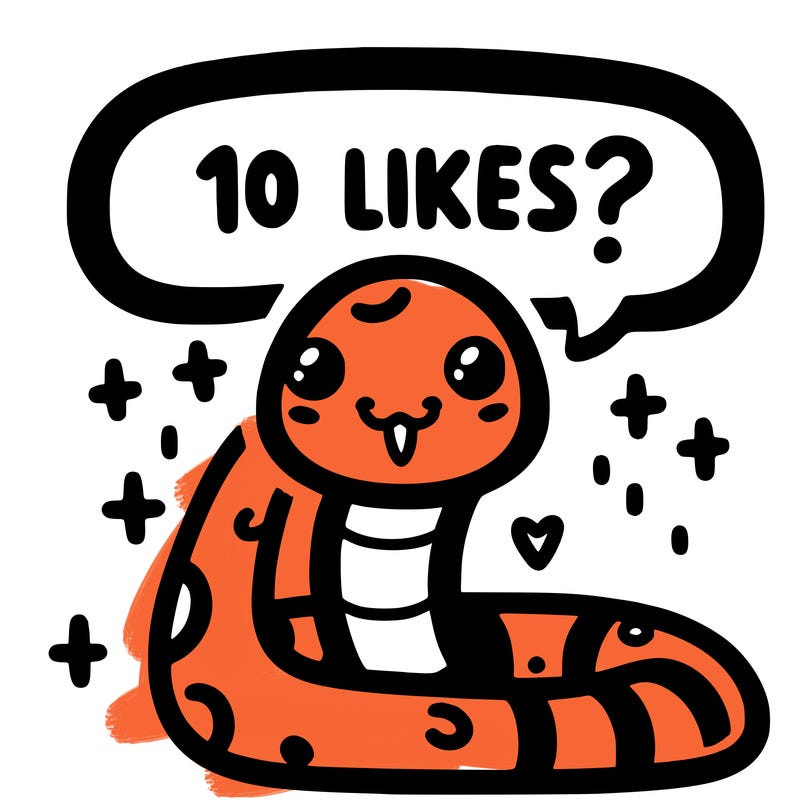 cute snake saying "10 likes?"