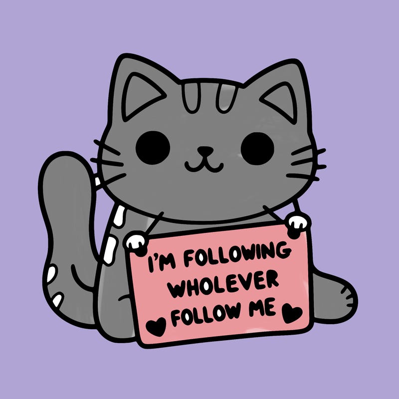 cat with a sign that says i’m following whoever follows me